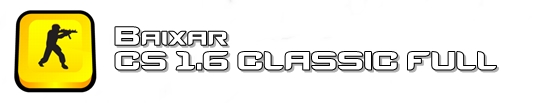 BAIXAR CS 1.6 CLASSIC FULL