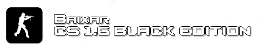 BAIXAR CS 1.6 BLACK EDITION